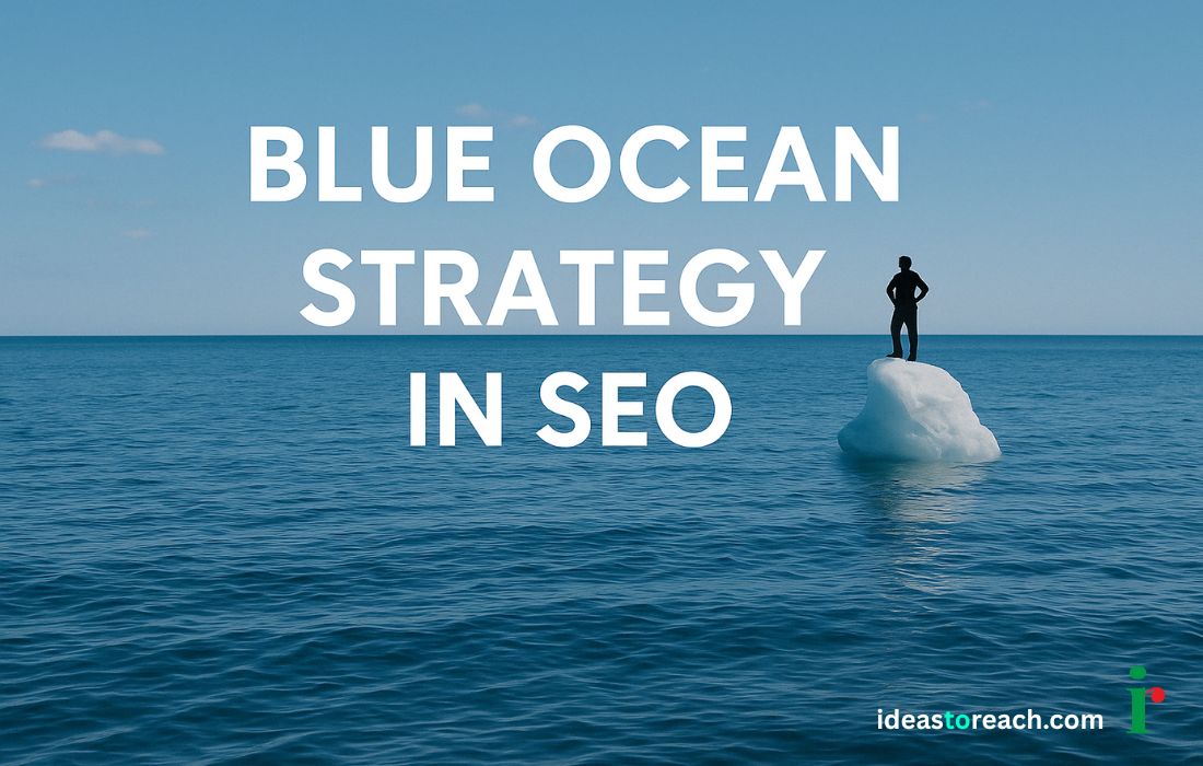 Blue Ocean Strategy in SEO for High Google Visibility