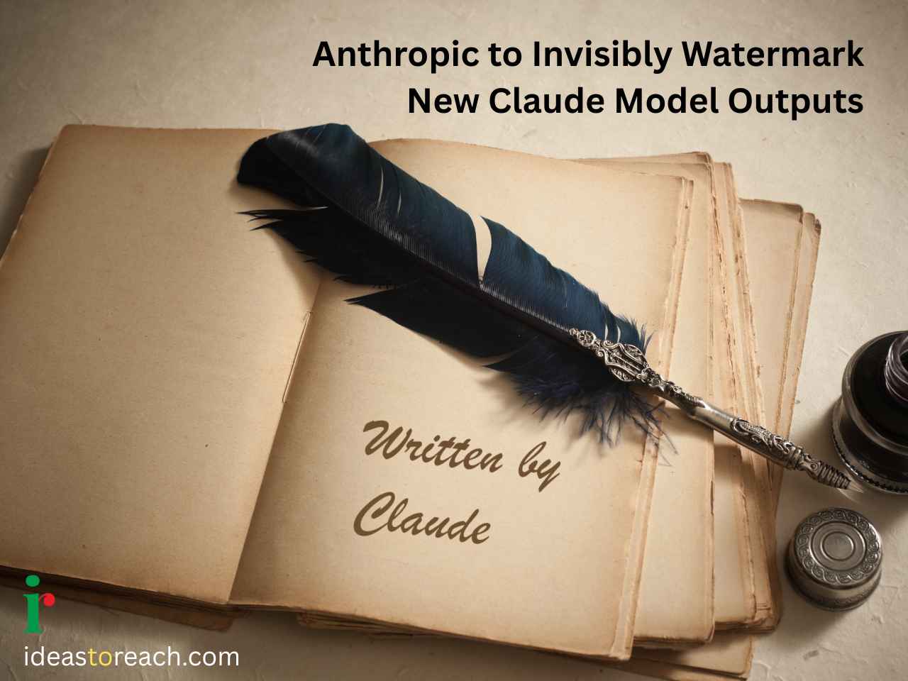 Classic quill pen resting on an open vintage manuscript stamped with 'Written by Claude' next to Anthropic watermarking text