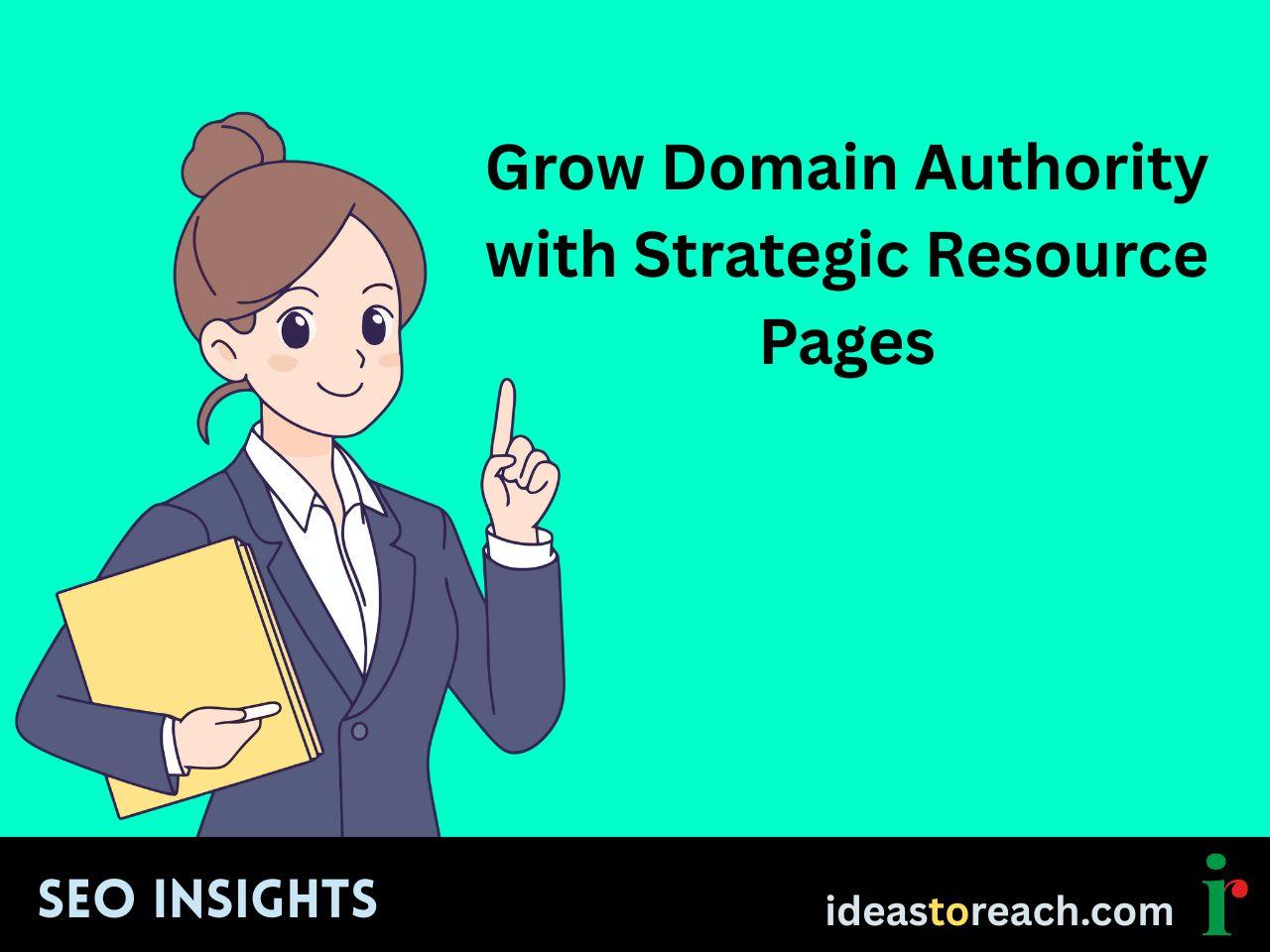 Illustration of a confident woman in a blazer holding yellow folders and pointing upward, next to the text “Grow Domain Authority with Strategic Resource Pages” – SEO Insights by IdeasToReach.
